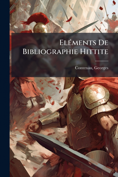 Eléments De Bibliographie Hittite