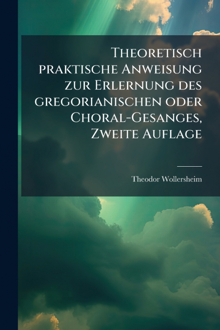Theoretisch praktische Anweisung zur Erlernung des gregorianischen oder Choral-Gesanges, Zweite Auflage