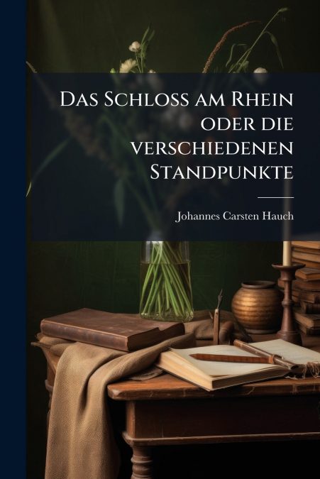 Das Schloss am Rhein oder die verschiedenen Standpunkte