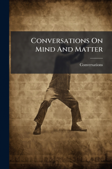 Conversations On Mind And Matter