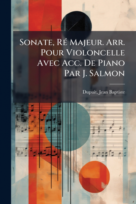 Sonate, Ré Majeur. Arr. Pour Violoncelle Avec Acc. De Piano Par J. Salmon