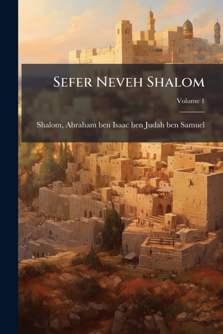 Sefer Neveh Shalom; Volume 1