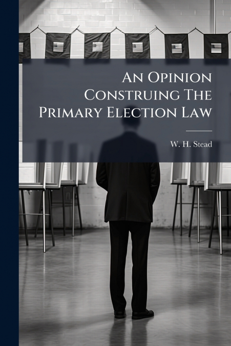 An Opinion Construing The Primary Election Law