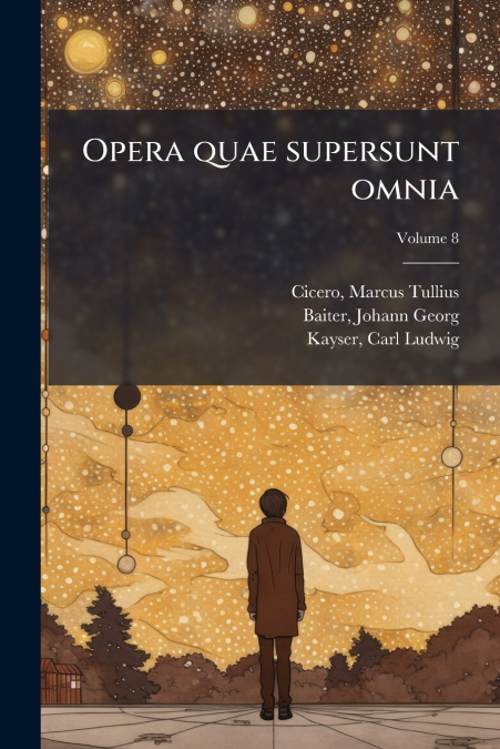Opera quae supersunt omnia; Volume 8
