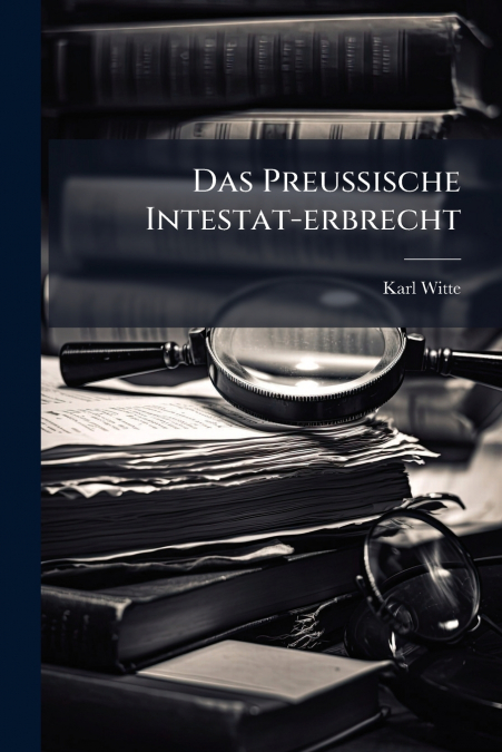 Das Preußische Intestat-erbrecht