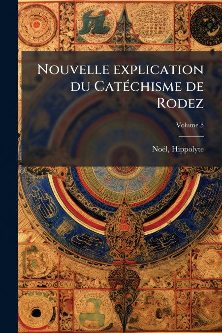 Nouvelle explication du Catéchisme de Rodez