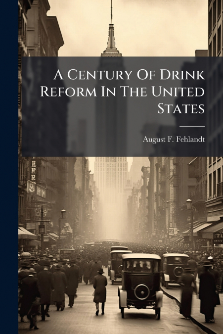 A Century Of Drink Reform In The United States