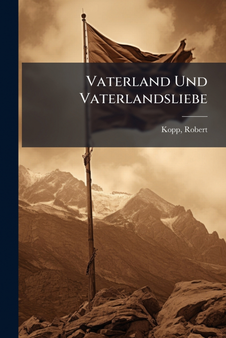 Vaterland Und Vaterlandsliebe