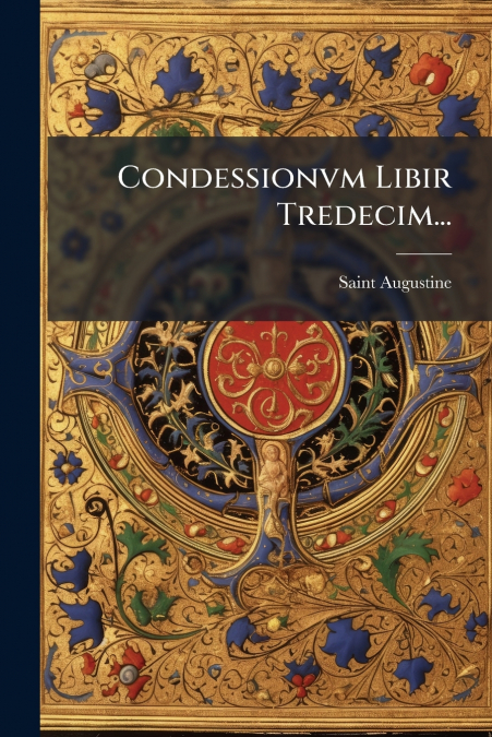 Condessionvm Libir Tredecim...