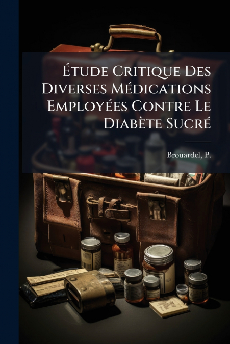Étude Critique Des Diverses Médications Employées Contre Le Diabète Sucré