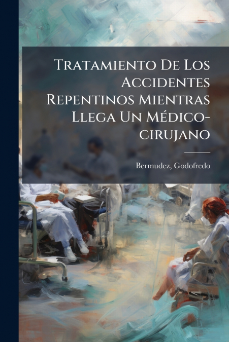 Tratamiento De Los Accidentes Repentinos Mientras Llega Un Médico-cirujano