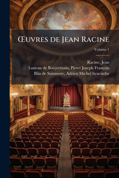Œuvres de Jean Racine; Volume 1