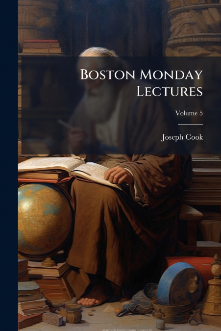 Boston Monday Lectures; Volume 5