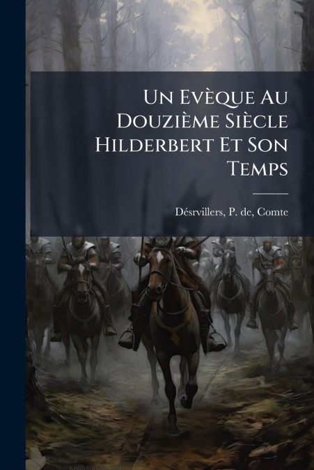 Un Evèque Au Douzième Siècle Hilderbert Et Son Temps