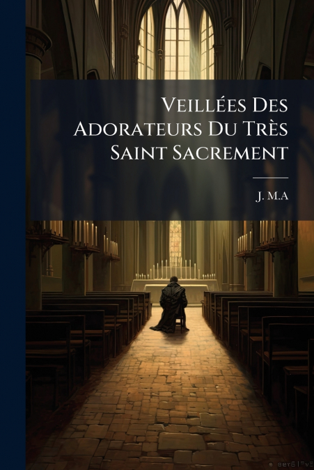 Veillées Des Adorateurs Du Très Saint Sacrement