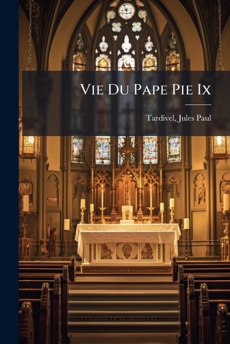Vie Du Pape Pie Ix