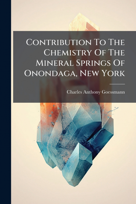 Contribution To The Chemistry Of The Mineral Springs Of Onondaga, New York