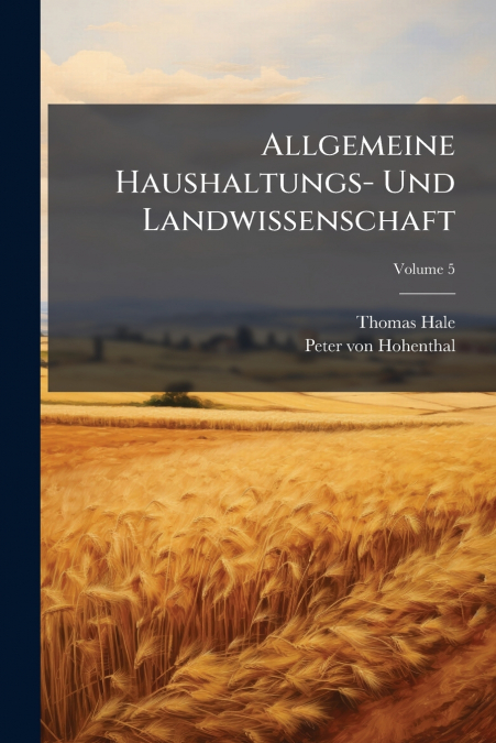 Allgemeine Haushaltungs- Und Landwissenschaft