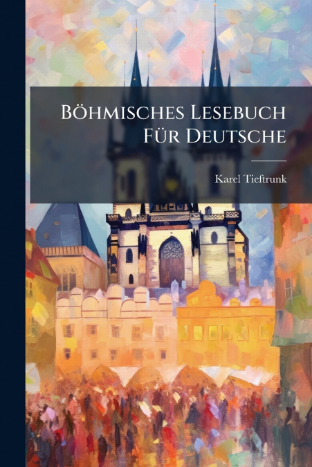 Böhmisches Lesebuch Für Deutsche