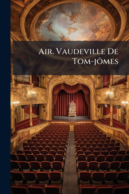 Air. Vaudeville De Tom-jômes