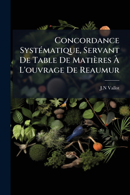 Concordance Systématique, Servant De Table De Matières À L’ouvrage De Reaumur