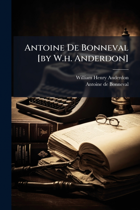 Antoine De Bonneval [by W.h. Anderdon]