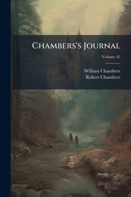 Chambers’s Journal; Volume 45