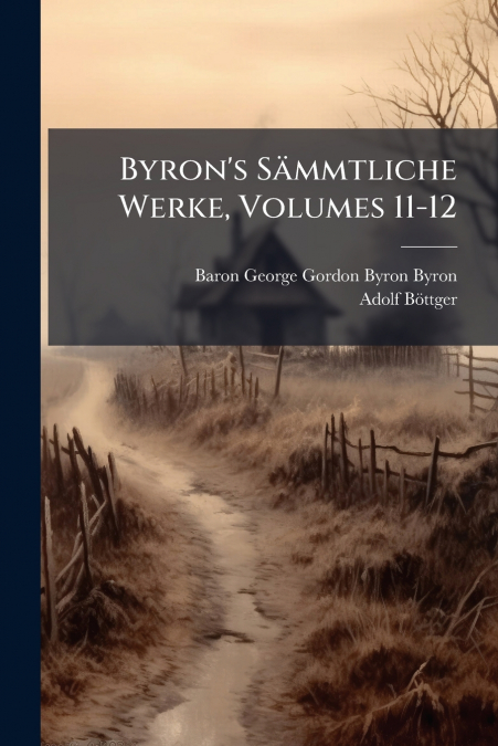 Byron’s Sämmtliche Werke, Volumes 11-12