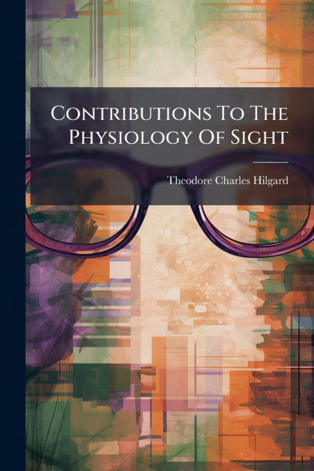 Contributions To The Physiology Of Sight
