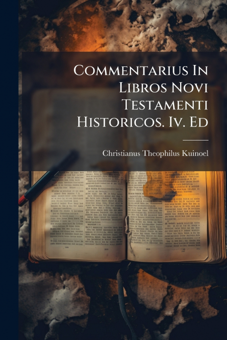 Commentarius In Libros Novi Testamenti Historicos. Iv. Ed