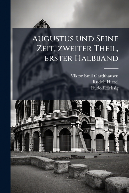 Augustus und Seine Zeit, zweiter Theil, erster Halbband