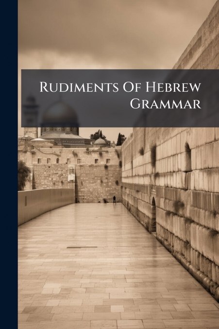 Rudiments Of Hebrew Grammar