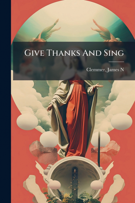 Give Thanks And Sing