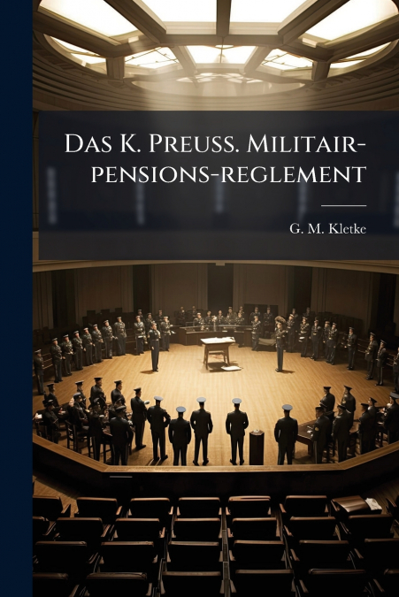 Das K. Preuß. Militair-pensions-reglement