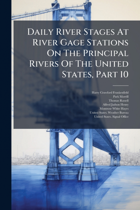 Daily River Stages At River Gage Stations On The Principal Rivers Of The United States, Part 10