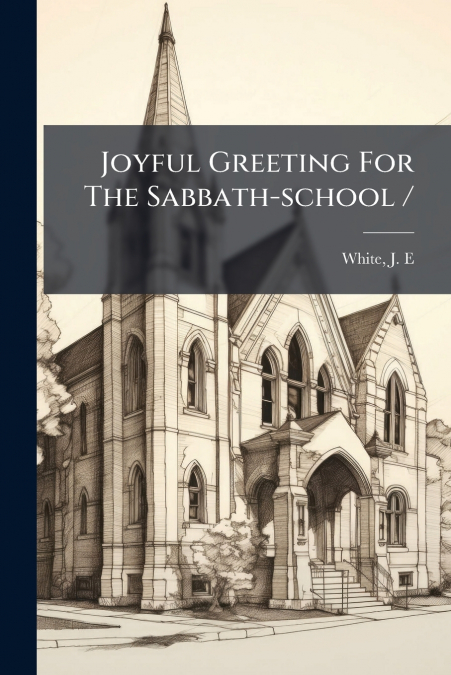 Joyful Greeting For The Sabbath-school /