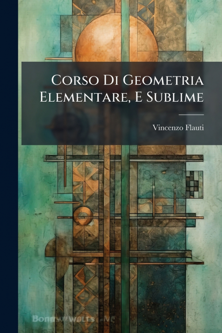 Corso Di Geometria Elementare, E Sublime