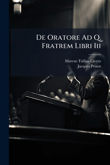De Oratore Ad Q. Fratrem Libri Iii
