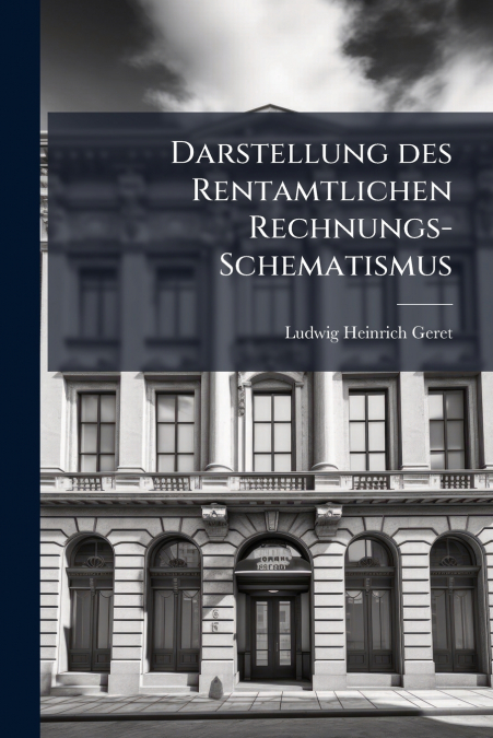Darstellung des Rentamtlichen Rechnungs-Schematismus
