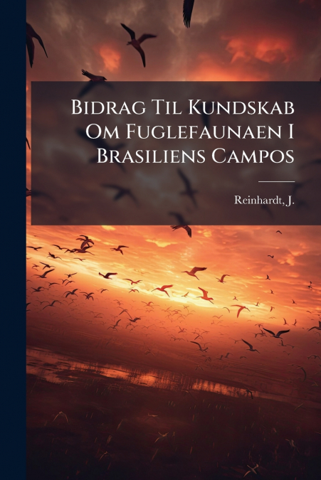 Bidrag Til Kundskab Om Fuglefaunaen I Brasiliens Campos