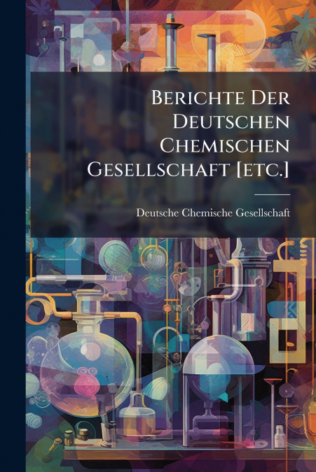 Berichte Der Deutschen Chemischen Gesellschaft [etc.]