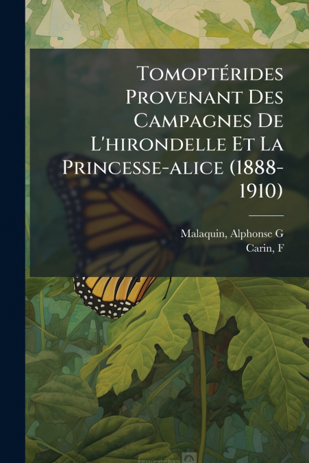 Tomoptérides Provenant Des Campagnes De L’hirondelle Et La Princesse-alice (1888-1910)
