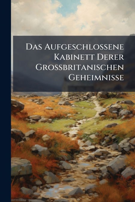 Das Aufgeschlossene Kabinett Derer Großbritanischen Geheimnisse