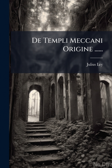 De Templi Meccani Origine ......
