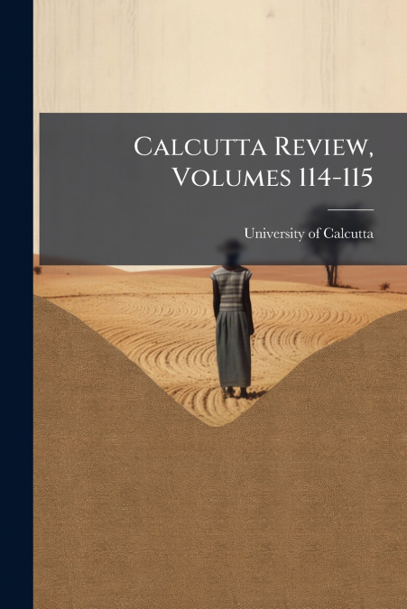 Calcutta Review, Volumes 114-115
