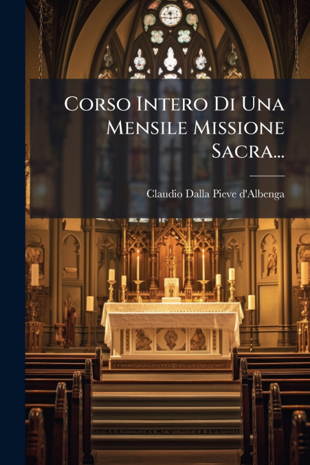 Corso Intero Di Una Mensile Missione Sacra...