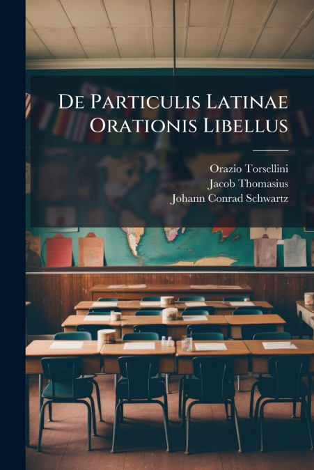 De Particulis Latinae Orationis Libellus