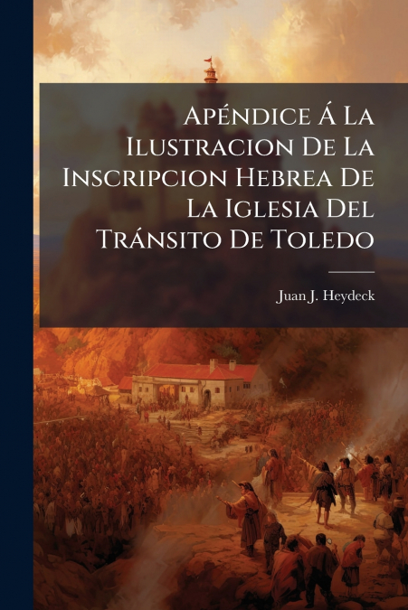 Apéndice Á La Ilustracion De La Inscripcion Hebrea De La Iglesia Del Tránsito De Toledo