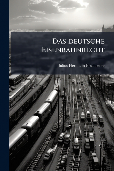 Das deutsche Eisenbahnrecht