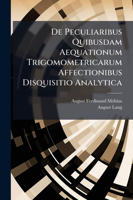 De Peculiaribus Quibusdam Aequationum Trigomometricarum Affectionibus Disquisitio Analytica